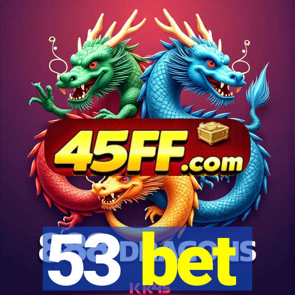 53 bet